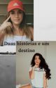 Duas histórias e um destino by MarySouza807