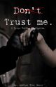 Don't Trust me: D.M Fanfiction (18 ) by AnotherStarGazer