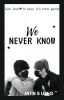 We Never Know // Minsung