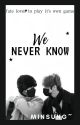 We Never Know // Minsung by Jinie_Shin