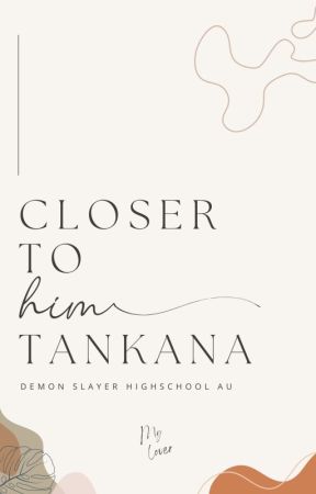 Closer to Him | Demon Slayer Highschool AU (Tankana) by farzanachickenwings