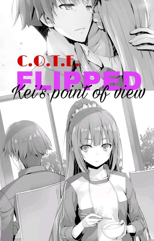 Classroom of the Elite FLIPPED: Kei's Point of View by Sensitive1111_Kessho