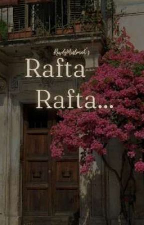 Rafta Rafta  by RowdyMuslimah