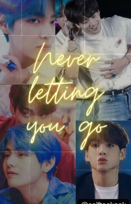 𝙉𝙚𝙫𝙚𝙧 𝙇𝙚𝙩𝙩𝙞𝙣𝙜 𝙔𝙤𝙪 𝙂𝙤 | Taekook cover