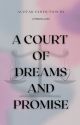 A Court of Dreams and Promise by crimson_text