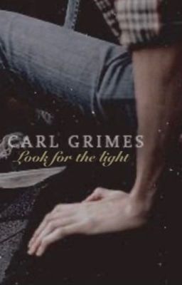 Look for the light. || Carl grimes  cover