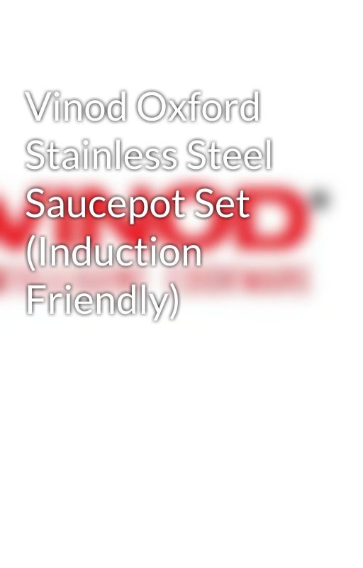 Vinod Oxford Stainless Steel Saucepot Set (Induction Friendly) by vinodcookware