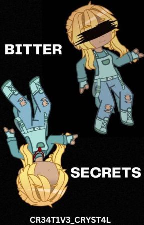 Bitter Secrets by Creative_Crystal