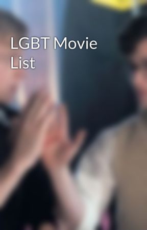 LGBT Movie List by Iheartequality