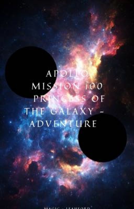 Apollo mission 100 princess of the galaxy - Adventure  by leahFordx9