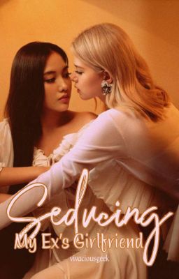 Seducing My Ex's Girlfriend || BeckFreen [Completed] cover