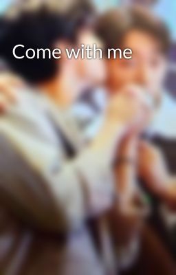 Come with me cover