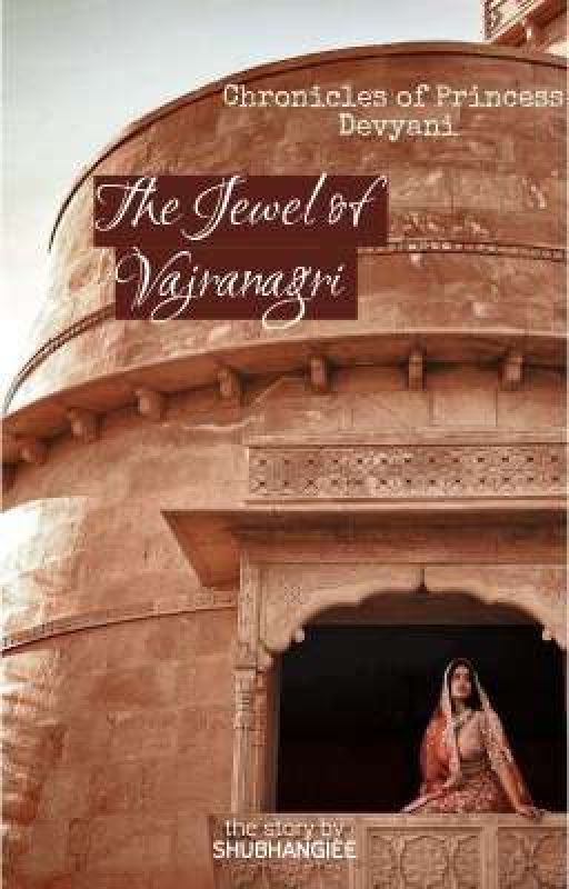 The Jewel of Vajranagri: Chronicles of Princess Devyani by Shubhangiee