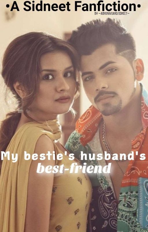 My bestie's husband's best-friend by Abhinaviandsidneet