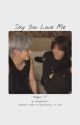 Say You Love Me || Taegyu FF by binyeonholic