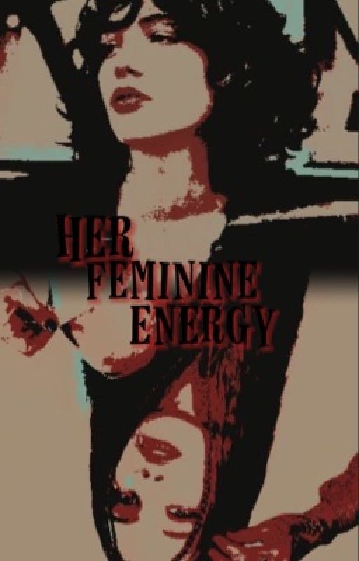 Her Feminine Energy by Ellxma