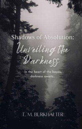 Shadows of Absolution: Unveiling the Darkness by TMBurkhalter