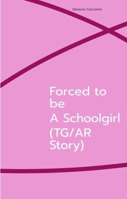 Forced to be a Schoolgirl (TG/AR Story) cover