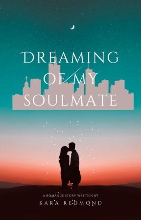 Dreaming of my Soulmate by KaraJadeHeart