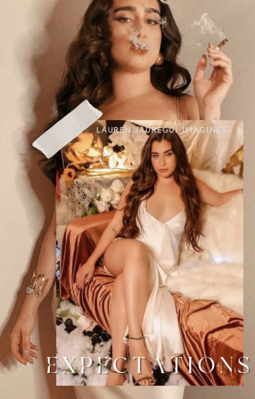 𝐄𝐗𝐏𝐄𝐂𝐓𝐀𝐓𝐈𝐎𝐍𝐒, lauren jauregui by rappluvr