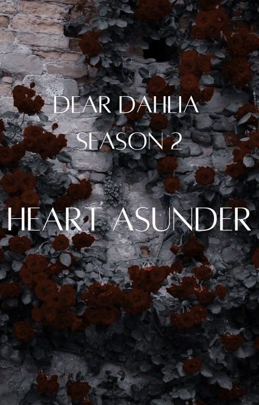 Dear Dahlia: Heart Asunder (Season 2) by celestlian