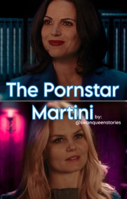 The Pornstar Martini by swanqueenstories