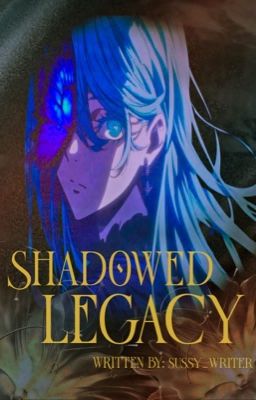 SHADOWED LEGACY || CHROLLO X OC || HUNTER X HUNTER FANFICTION cover