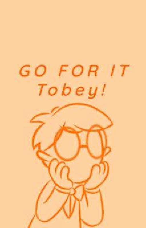 Go for It tobey! by Tobeyduck