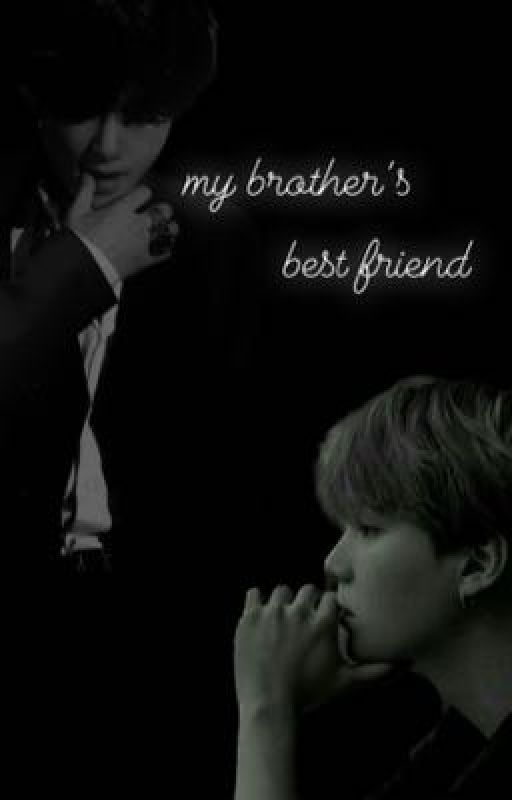 my Brother's B€stfriend.. by EtherealFanFictions