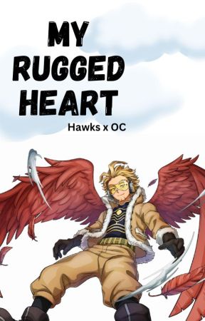 My Rugged Heart [Hawks x OC] by ava_brynne