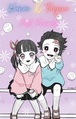 Just Friends | Tanjiro X Kanao cover