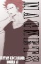 Magnets (Eustass Kid x Reader) {Erotic Romance} by MamaAlpha