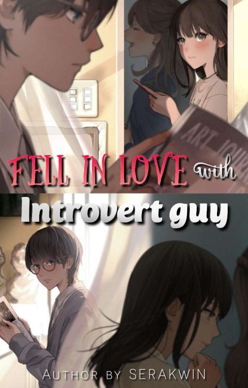 FELL IN LOVE WITH INTROVERT GUY (OnGoing) by sera_kwin