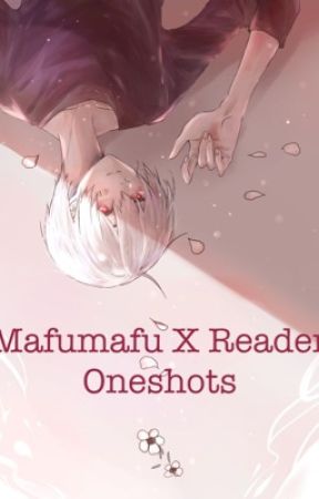 Mafumafu x Reader ~ Oneshots by Border-of-Life