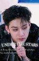 Under The Stars | Bang Chan Fanfic by Joybananamilk