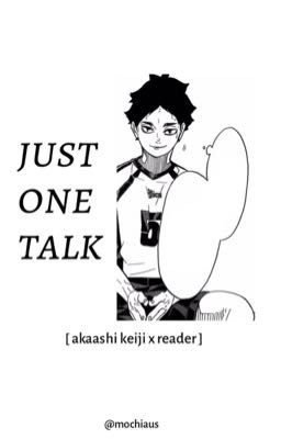 just one talk | akaashi keiji x reader cover