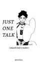 just one talk | akaashi keiji x reader by mochiaus