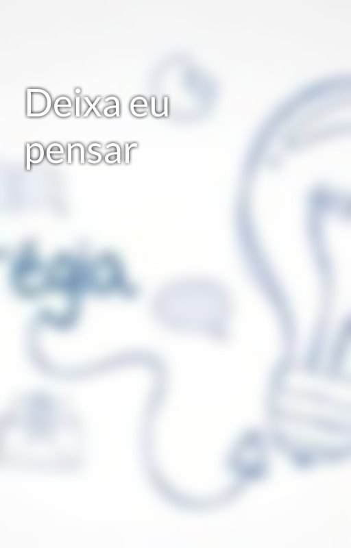 Deixa eu pensar by cucomaluco