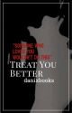 TREAT YOU BETTER [BxB Intersex] by dahweirdo_