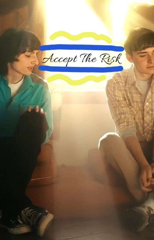 Accept The Risk || Byler  by FruityToes1