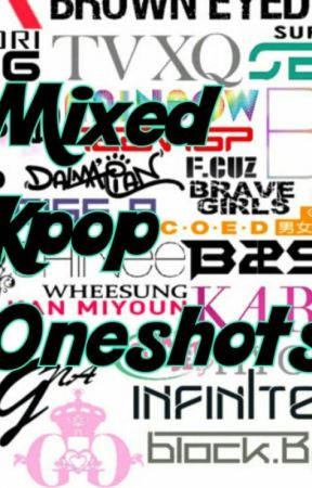 Mixed Kpop Oneshots by EXOticBabyBirdARMY_2