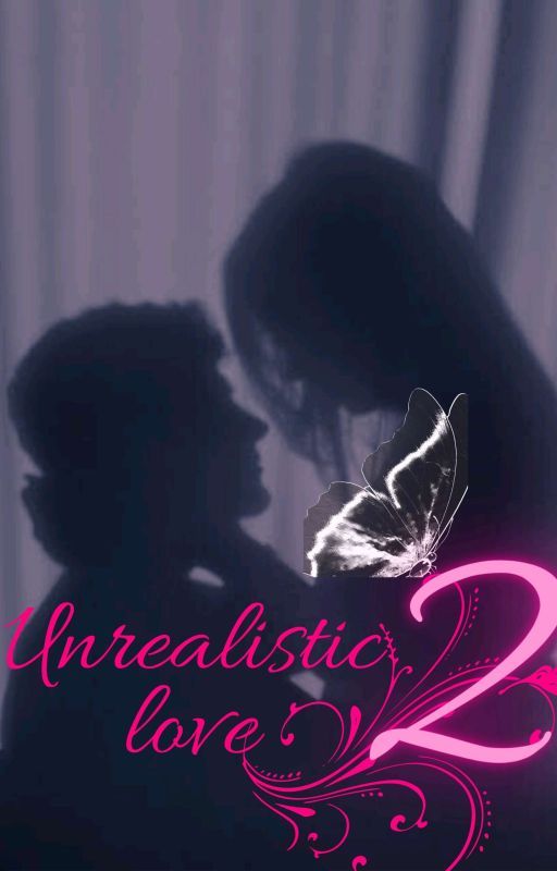 Unrealistic Love 2 by J_secrecyy