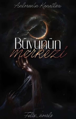 Büyünün Merkezi | Anloran'ın Kanatları 1 by Felix_novels