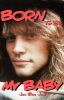 Born To Be My Baby | A Jon Bon Jovi Fanfiction