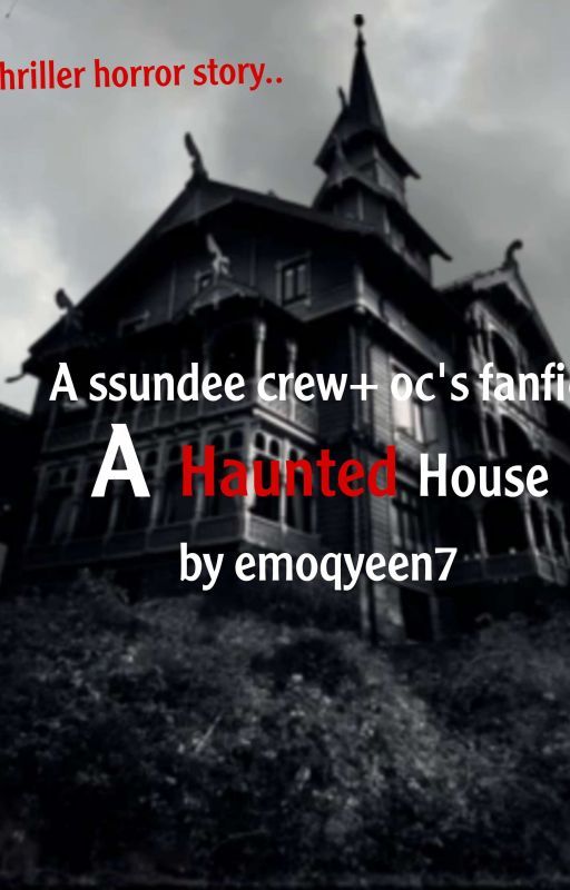 Haunted house (A ssundeecrew   oc's thriller horror fanfic) by MindofGoyangi