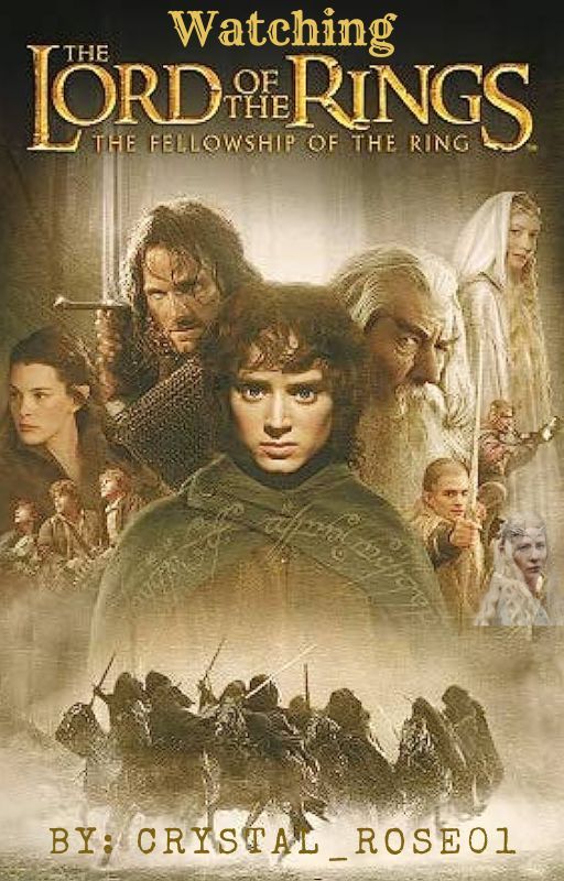 Watching the Lord of the Rings ( The Fellowship of the Rings ) by Crystal_Rose01