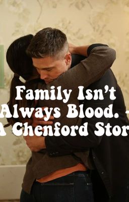 Family Isn't Always Blood. - A Chenford Story cover