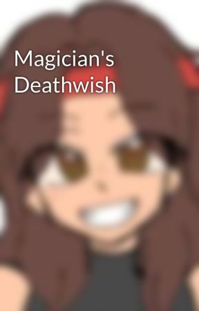 Magician's Deathwish by Leafyboyyo