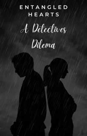 Entangled Hearts : A Detective's Dilemma by ISleepWithOneEye0pen