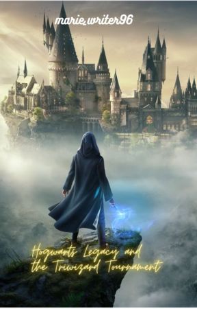 Hogwarts Legacy and The Triwizard Tournament by marie_writer96